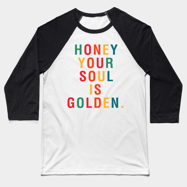 Honey Your Soul Is Golden Baseball T-Shirt by CityNoir